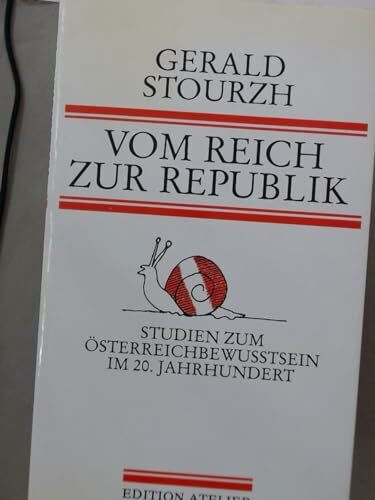 Vom Reich zur Republik Studien zum Österreichbewusstsein im 20. Jahrhundert