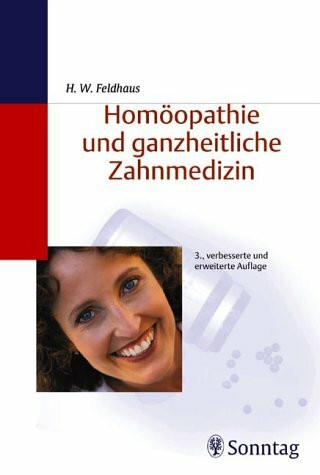 Homöopathie und ganzheitliche Zahnmedizin. Ein Leitfaden für den Praktiker und interessierten Laien