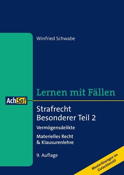 Lernen mit Fällen Strafrecht Besonderer Teil 2 Vermögensdelikte: Materielles Recht & Klausurenlehre Musterlösungen im Gutachtenstil (AchSo! Lernen mit Fällen)