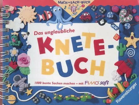 Das unglaubliche Knete-Buch: 1000 bunte Sachen machen - mit Fimo Soft (R) (Mach+Sach-Buch)