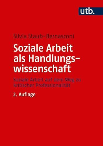 Soziale Arbeit als Handlungswissenschaft: Systemtheoretische Grundlagen und professionelle Praxis - Ein Lehrbuch: Soziale Arbeit auf dem Weg zu kritischer Professionalität