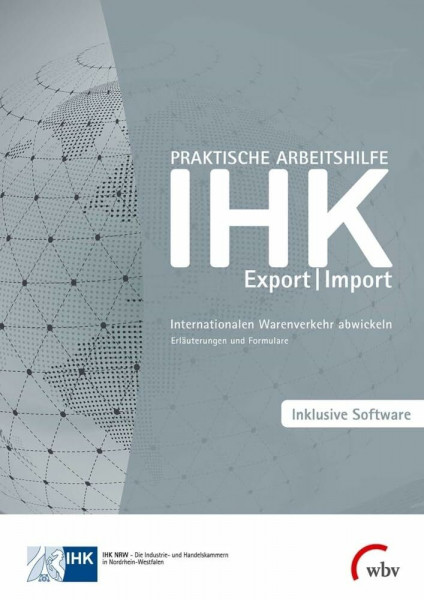 Praktische Arbeitshilfe Export/Import 2020: Internationalen Warenverkehr abwickeln - Erläuterungen und Formulare