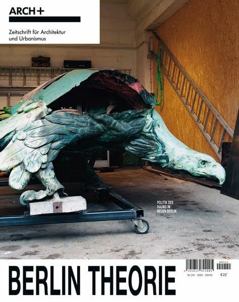 Berlin Theorie: Politik des Raums im Neuen Berlin - ARCH+ Verlag GmbH