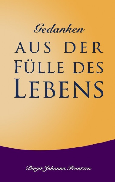 Gedanken aus der Fülle des Lebens