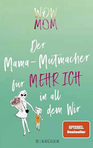 WOW MOM: Der Mama-Mutmacher für mehr Ich in all dem Wir (Stadt-Land-Mama, Band 2)
