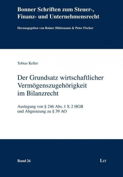 Der Grundsatz wirtschaftlicher Vermögenszugehörigkeit im Bilanzrecht