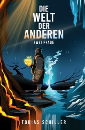 Die Welt der Anderen - Zwei Pfade (High Fantasy Buch): Ein bewegendes Fantasy-Abenteuer mit Gefühl und Tiefgang, das sich sowohl für Erwachsene als auch für Jugendliche eignet.