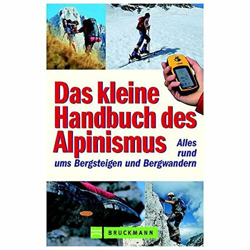 Das kleine Handbuch des Alpinismus: Alls Basics rund ums Bergsteigen