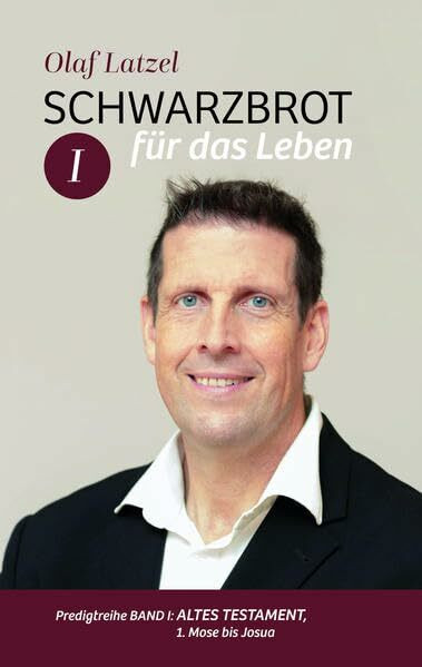 Schwarzbrot für das Leben: Predigtreihe Band I: Altes Testament, 1. Mose bis Josua (Schwarzbrot für das Leben: Altes Testament, Richter bis Psalm 31)