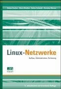 Linux Netzwerke. Aufbau, Administration, Sicherung