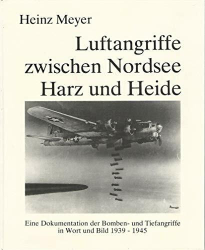 Luftangriffe zwischen Nordsee, Harz und Heide.