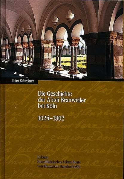 Die Geschichte der Abtei Brauweiler bei Köln 1024-1802