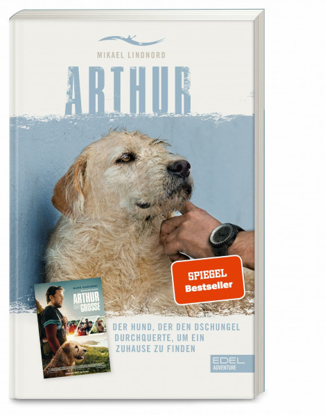 Arthur. Der Hund, der den Dschungel durchquerte, um ein Zuhause zu finden: Die Buchvorlage zum Film "Arthur der Große" mit Mark Wahlberg