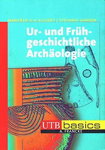 Ur- und Frühgeschichtliche Archäologie (utb basics)