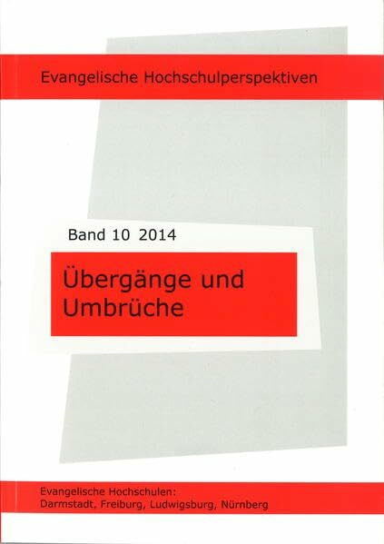 Übergänge und Umbrüche: Evangelische Hochschulperspektiven Band 10