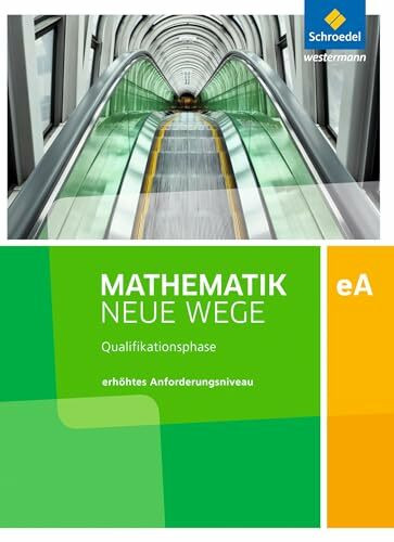 Mathematik Neue Wege SII - Ausgabe 2017 für Niedersachsen und Rheinland-Pfalz: Qualifikationsphase eA Leistungskurs Arbeitsbuch