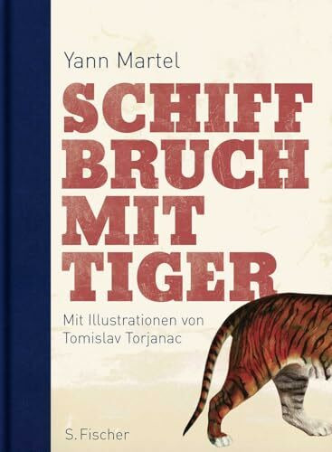 Schiffbruch mit Tiger: Roman Mit Illustrationen von Tomislav Torjanac