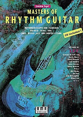 Masters of Rhythm Guitar: Rhythmuskonzepte und -Techniken für Rock-, Blues-, Soul-, Funk-, Reggae-,