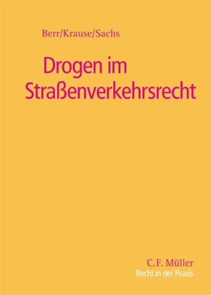 Drogen im Straßenverkehrsrecht (Recht in der Praxis) Drogen im Straßenverkehrsrecht (Recht in der Praxis)