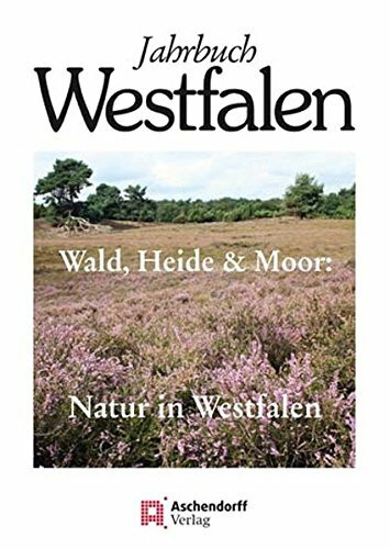 Jahrbuch Westfalen / Jahrbuch Westfalen 2011: Schwerpunktthema: Wald, Heide & Moor / Natur in Westfalen
