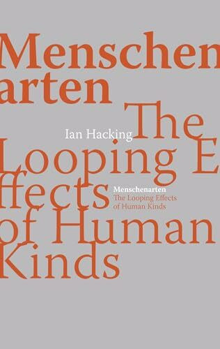 Menschenarten: The Looping Effect of Human Kinds: The Looping Effects of Human Kinds