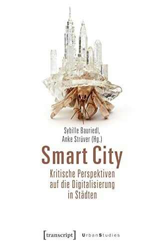 Smart City - Kritische Perspektiven auf die Digitalisierung in Städten (Urban Studies)