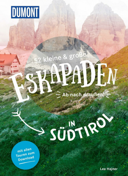 52 kleine & große Eskapaden in Südtirol: Ab nach draußen! (DUMONT Eskapaden)