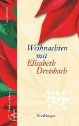 Weihnachten mit Elisabeth Dreisbach: Die schönsten Geschichten und Erzählungen