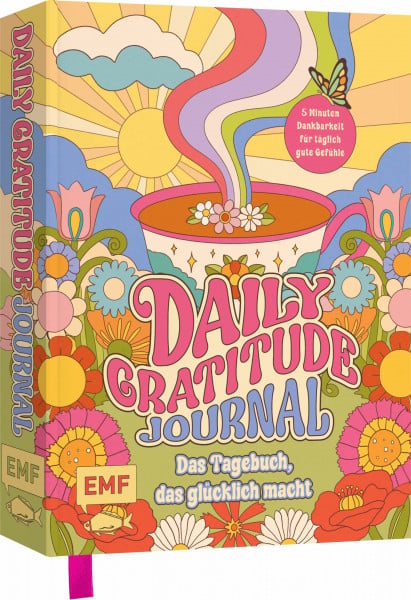 Daily Gratitude Journal – Das farbenfrohe Dankbarkeits-Tagebuch, das einfach glücklich macht: 5 Minuten Selbstliebe für ein positives Mindset und täglich gute Gefühle