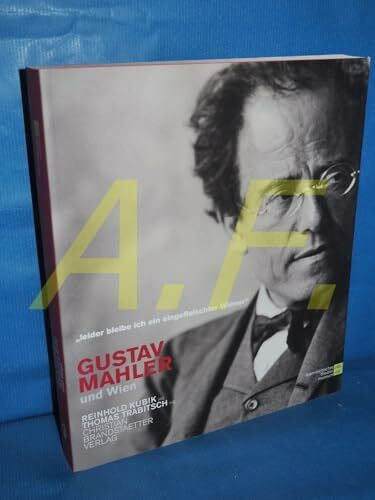Gustav Mahler und Wien: "Leider bin ich ein eingefleischter Wiener"