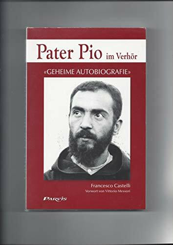 Pater Pio im Verhör: «Geheime Autobiografie»