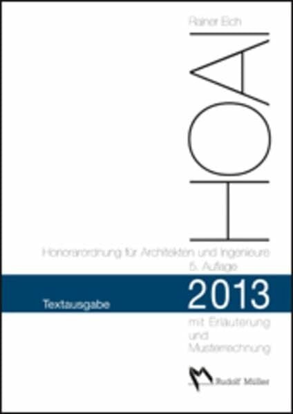 HOAI 2013 – Textausgabe Honorarordnung für Architekten und Ingenieure: Textausgabe mit Erläuterung der Neuerungen und Musterrechnung