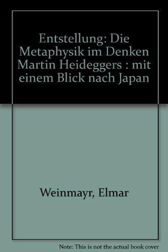 Entstellung: Die Metaphysik im Denken Martin Heideggers. Mit einem Blick nach Japan