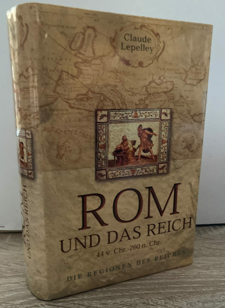 Rom und das Reich: Die Regionen des Reiches: 44 v. Chr.-260 n. Chr.. Die Regionen des Reiches