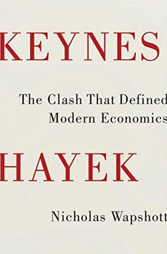 Keynes Hayek: The Clash that Defined Modern Economics