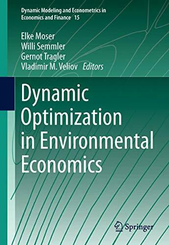 Dynamic Optimization in Environmental Economics (Dynamic Modeling and Econometrics in Economics and Finance, 15, Band 15)