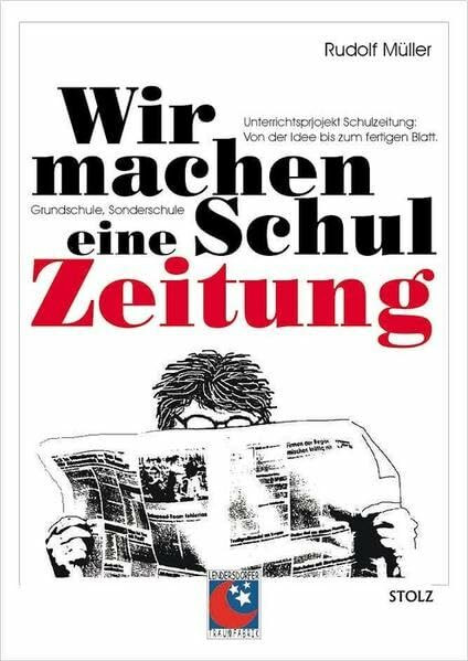 Wir machen eine Schulzeitung: Unterrichtsprojekt Schulzeitung - von der Idee bis zum fertigen Blatt