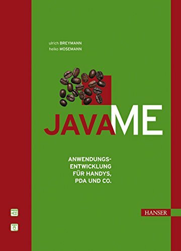 Java ME: Anwendungsentwicklung für Handys, PDA und Co.