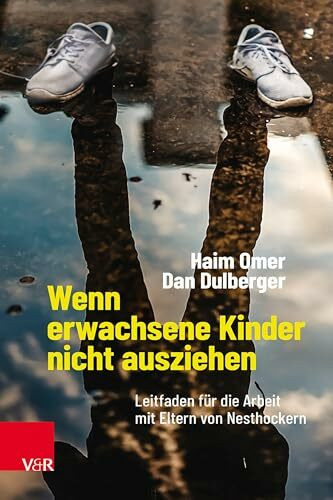 Wenn erwachsene Kinder nicht ausziehen: Leitfaden für die Arbeit mit Eltern von Nesthockern