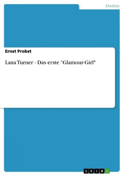 Lana Turner - Das erste "Glamour-Girl"
