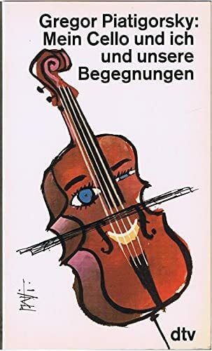 Mein Cello und ich und unsere Begegnungen (dtv Sachbuch)