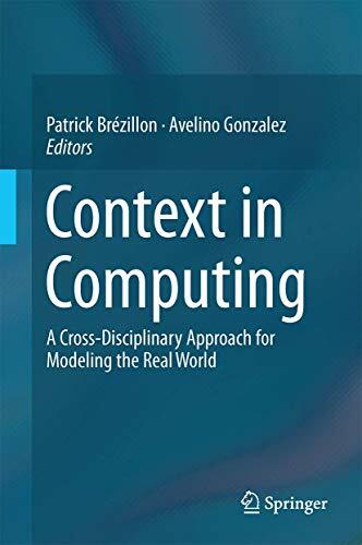 Context in Computing: A Cross-Disciplinary Approach for Modeling the Real World Context in Computing: A Cross-Disciplinary Approach for Modeling the Real World