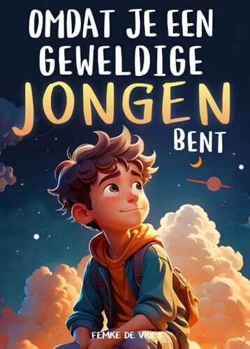 Omdat je een geweldige jongen bent: Een bijzonder kinderboek over moed, innerlijke kracht en zelfvertrouwen voor geweldige jongens