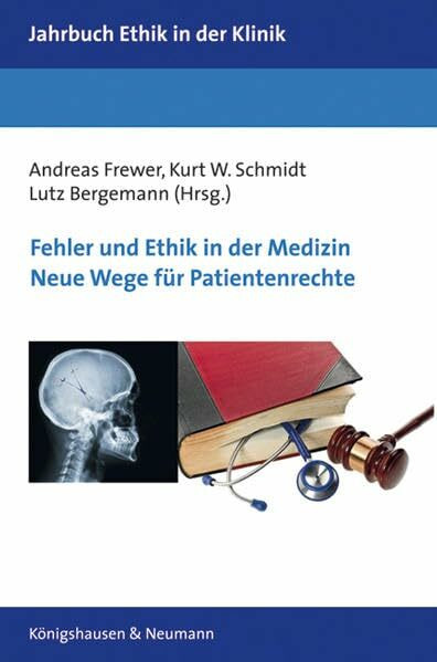 Fehler und Ethik in der Medizin. Neue Wege für Patientenrechte. (Jahrbuch Ethik in der Klinik)