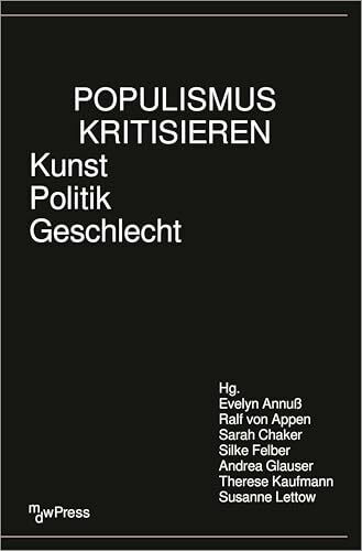 Populismus kritisieren: Kunst – Politik – Geschlecht (mdwPress)