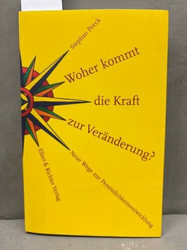 Woher kommt die Kraft zur Veränderung? Neue Wege zur Persönlichkeitsentwicklung