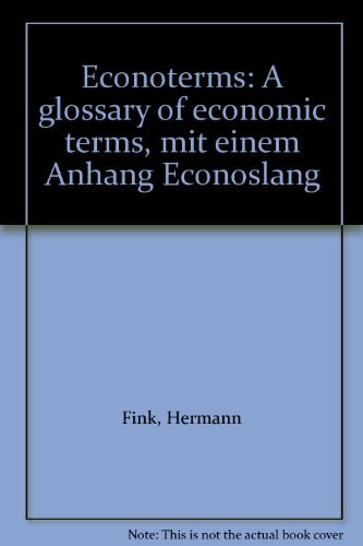 Econoterms: A Glossary of Economic Terms mit einem Anhang Econoslang