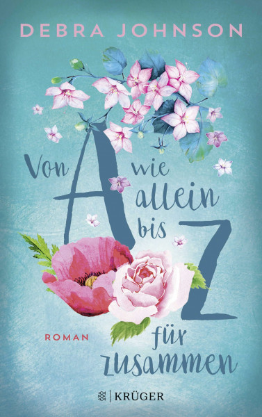 Von A wie allein bis Z für zusammen: Roman