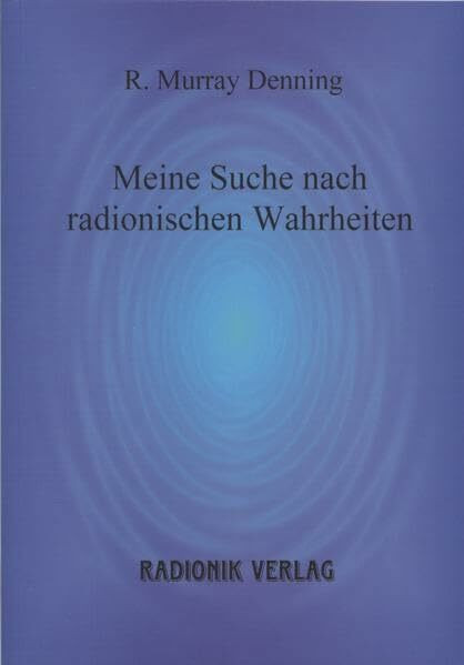 Meine Suche nach radionischen Wahrheiten