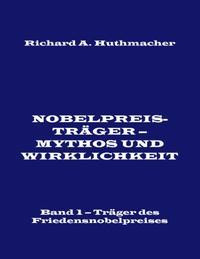 Nobelpreisträger - Mythos und Wirklichkeit. Band 1